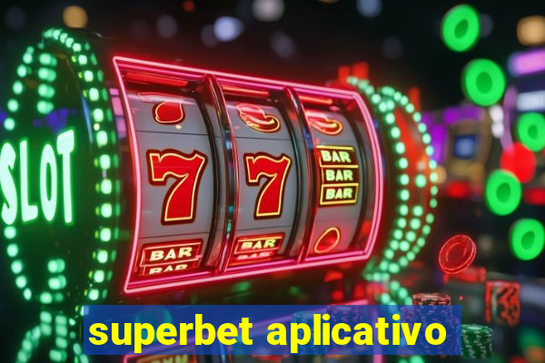 superbet aplicativo